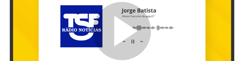 agap2IT no programa Negócios e Empresas da TSF