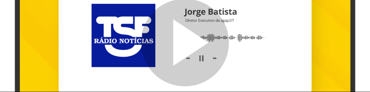 agap2IT no programa Negócios e Empresas da TSF